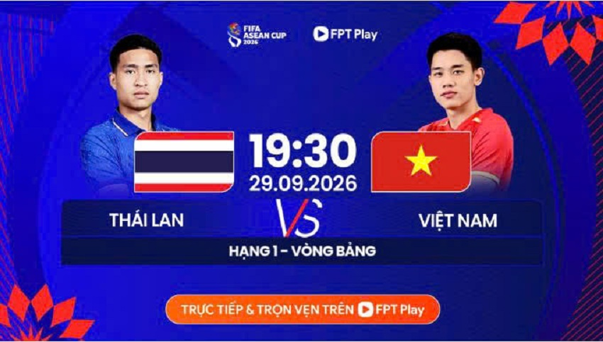 Link xem trực tiếp bóng đá Việt Nam và Thái Lan tại FIFA ASEAN Cup 2026